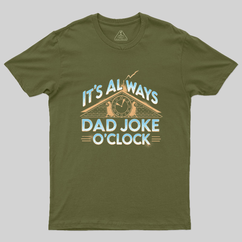 Dad Joke O'Clock  Geek T-Shirt