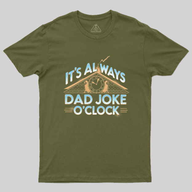 Dad Joke O'Clock  Geek T-Shirt