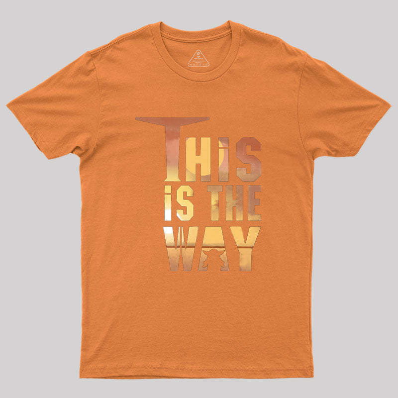 This is the Way Geek T-Shirt