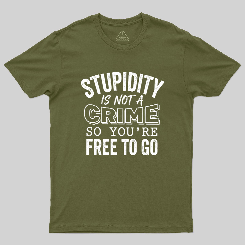 Stupidity Is Not A Crime Geek T-Shirt
