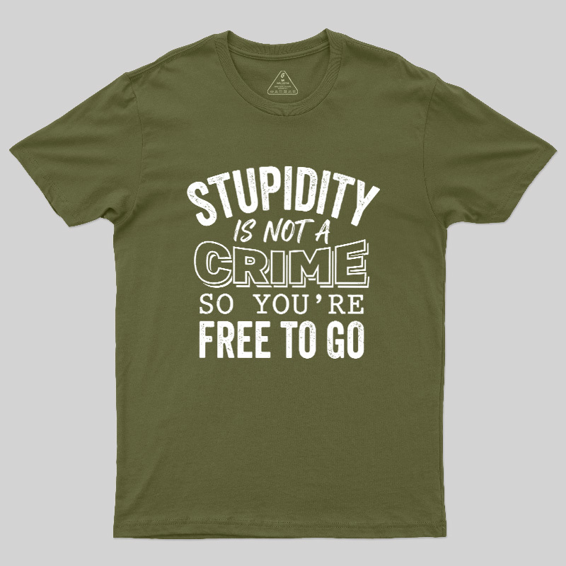 Stupidity Is Not A Crime Geek T-Shirt