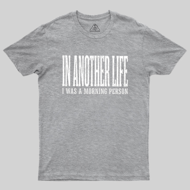 In Another Life Geek T-Shirt