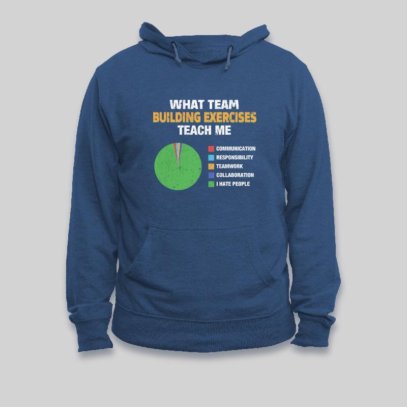 What Team Building Exercises Teach Me Geek Hoodie