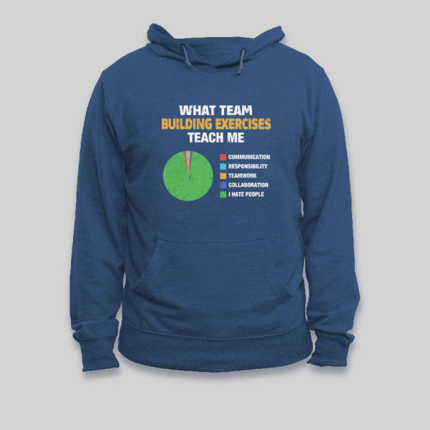 What Team Building Exercises Teach Me Geek Hoodie