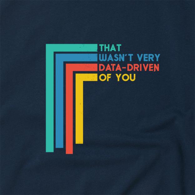 That Wasn’t Very Data-driven Of You Funny Data Analyst Geek Retro Raglan T-Shirt