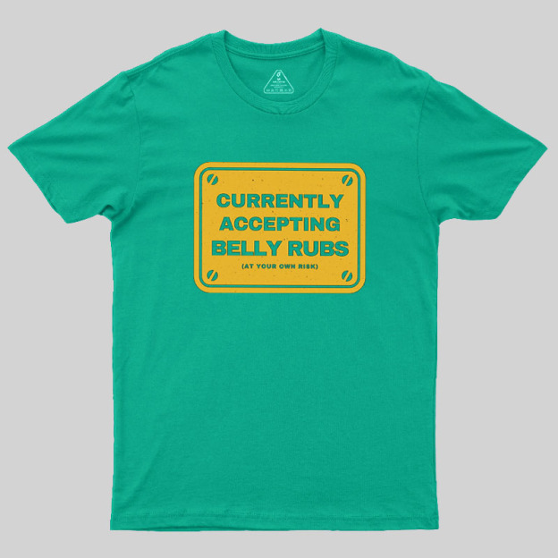 Accepting Belly Rubs Geek T-Shirt