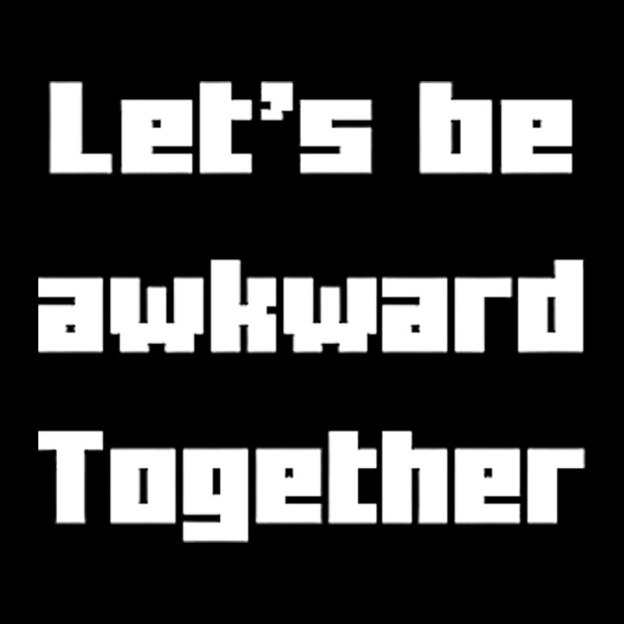 Let's Be Awkward Together Geek T-Shirt