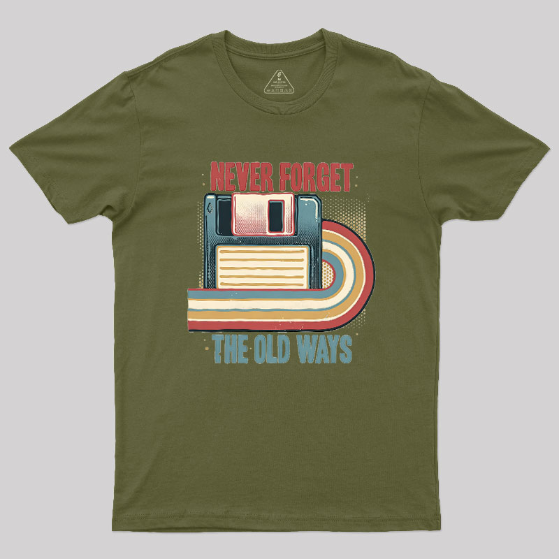Never Forgot The Old Way Geek T-Shirt