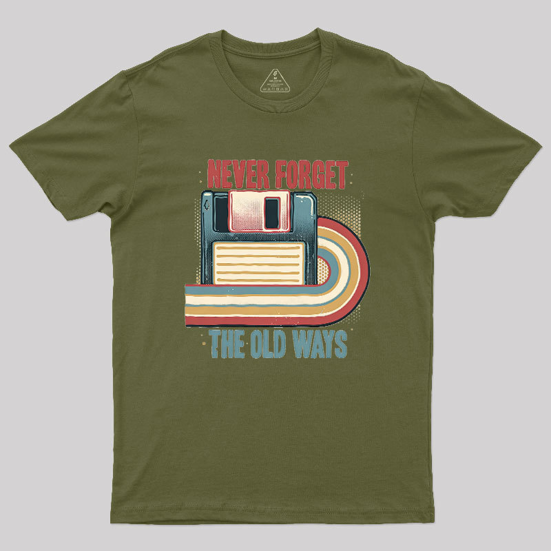 Never Forgot The Old Way Geek T-Shirt