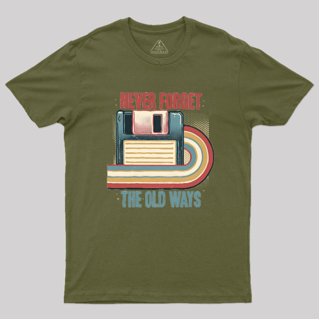 Never Forgot The Old Way Geek T-Shirt