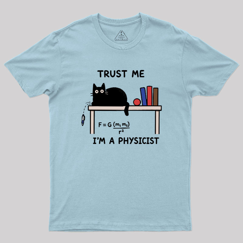 Trust Me I'm A Physicist Geek T-Shirt