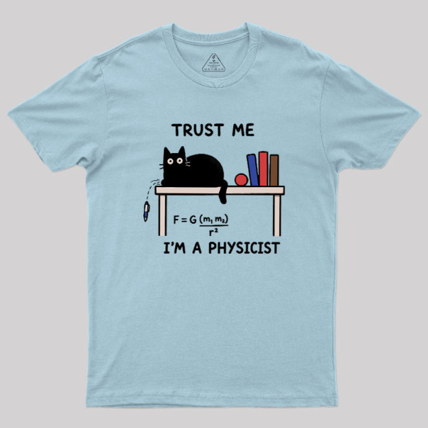 Trust Me I'm A Physicist Geek T-Shirt
