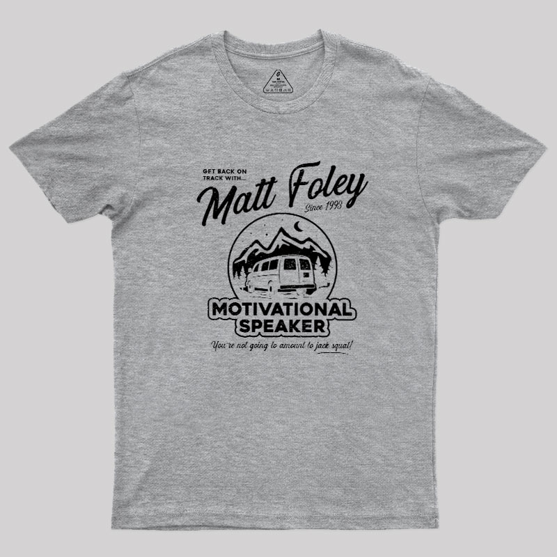 Matt Foley Motivational Speaker Geek T-Shirt