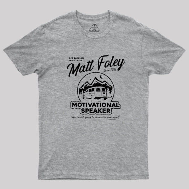 Matt Foley Motivational Speaker Geek T-Shirt