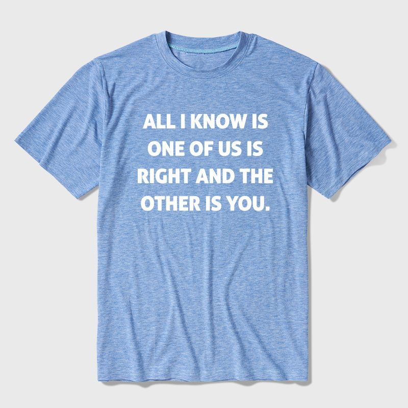 One Of Us Is Right The Other One Is You Ultra Soft Heather Tee