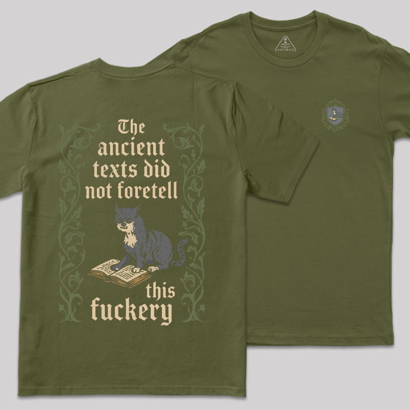 The Ancient Texts Did Not Foretell This Fuckery Front and Back Printed Geek T-Shirt