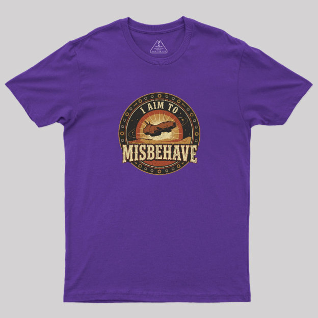 I Aim To Misbehave Geek T-Shirt
