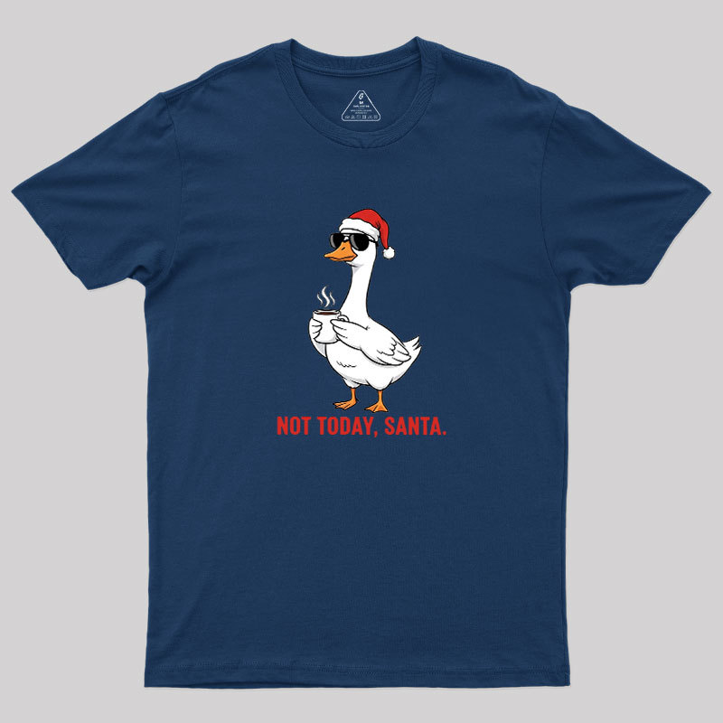 Not Today??Santa Geek T-Shirt