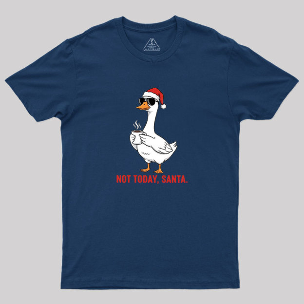 Not Today??Santa Geek T-Shirt