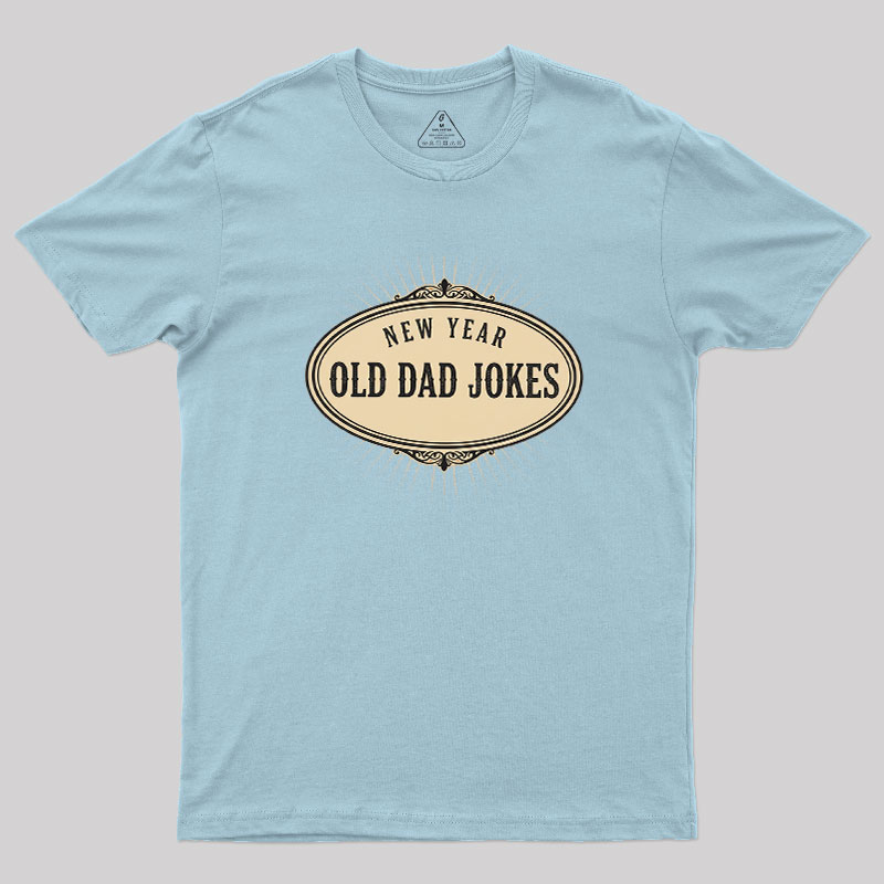 New Year, Old Dad Jokes Geek T-Shirt