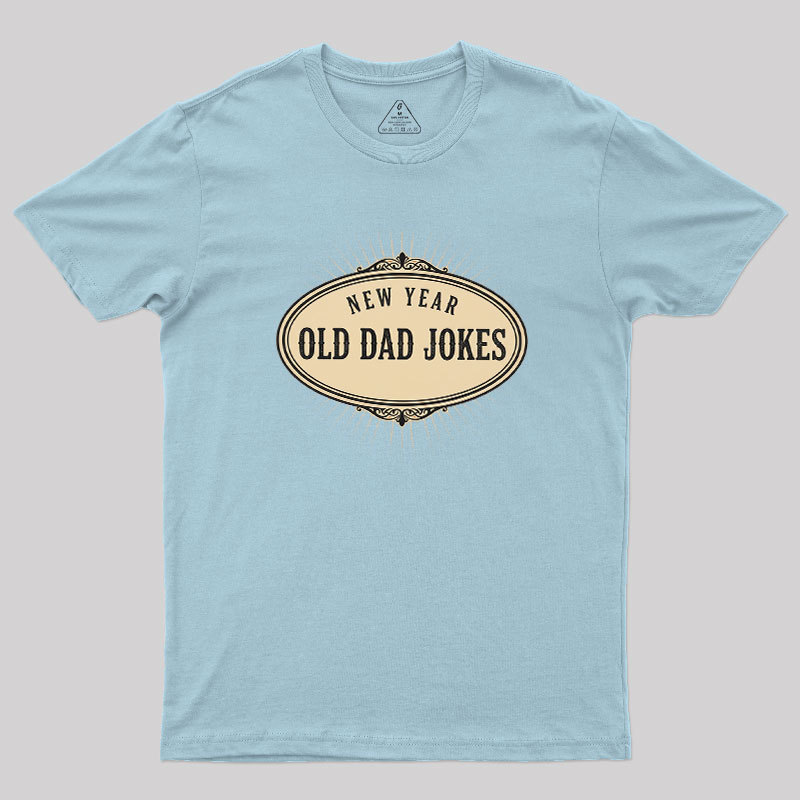 New Year, Old Dad Jokes Geek T-Shirt