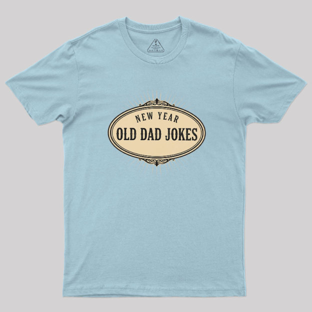 New Year, Old Dad Jokes Geek T-Shirt