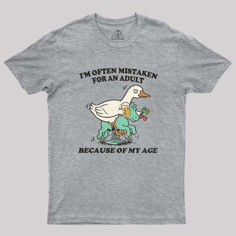 I'm Often Mistaken For An Adult Because Of My Age Geek T-Shirt