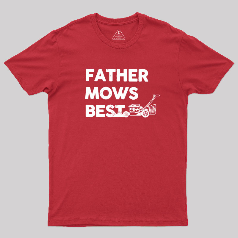 Father Mows Best Geek T-Shirt