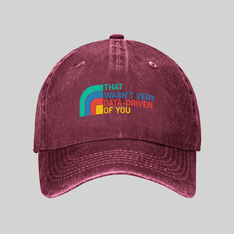 Retro That Wasn t Very Data driven Of You Geek Washed Vintage Baseball Cap