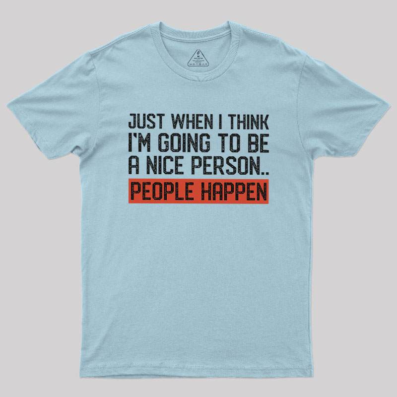 People Happen Geek T-Shirt