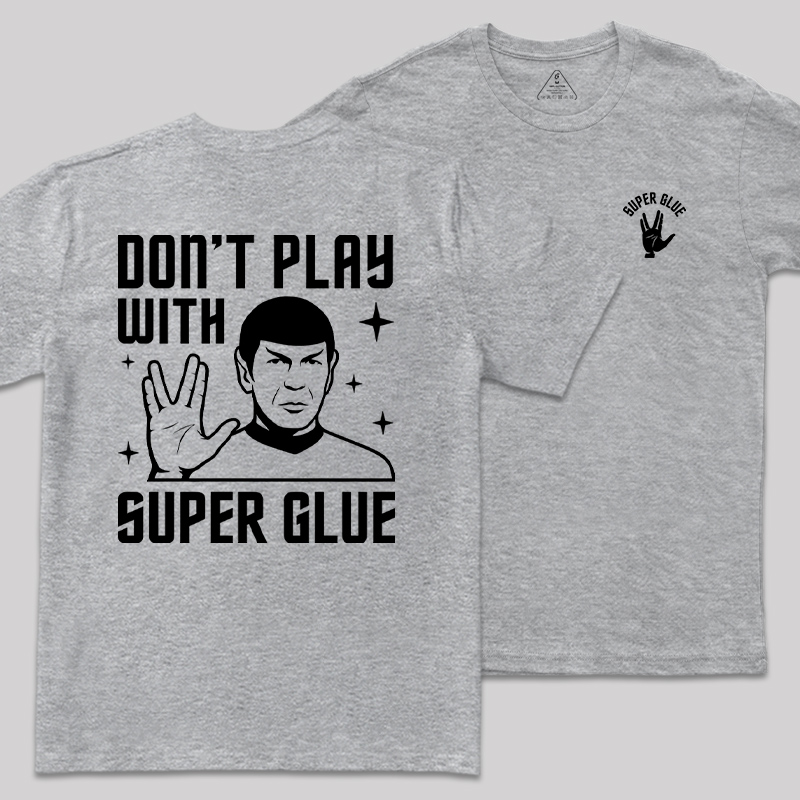 Don't Play With Superglue Front and Back Printed Geek T-Shirt