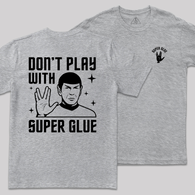 Don't Play With Superglue Front and Back Printed Geek T-Shirt