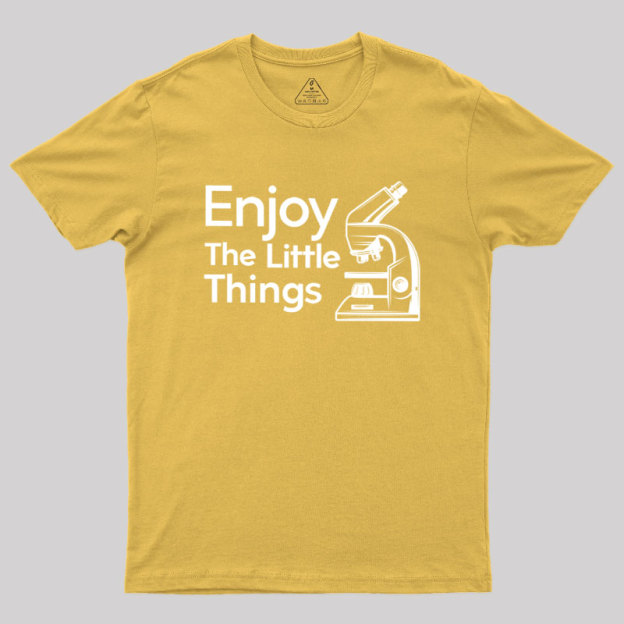 Enjoy The Little Things Geek T-Shirt