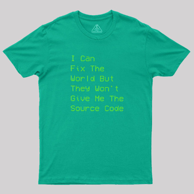 I Can Fix The World Geek T-Shirt