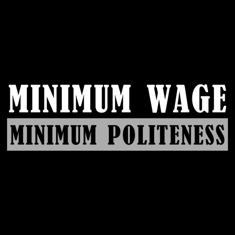Minimum Wage Minimum Politeness Geek T-Shirt