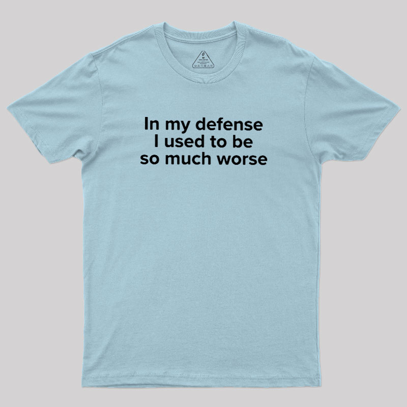 I Used to Be So Much Worse Geek T-Shirt