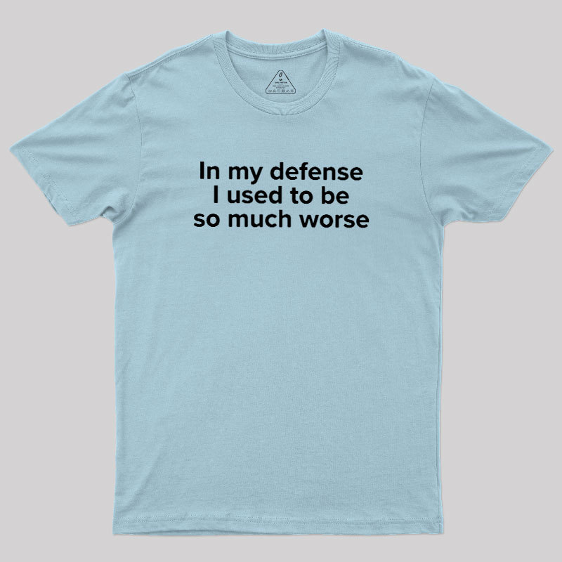 I Used to Be So Much Worse Geek T-Shirt
