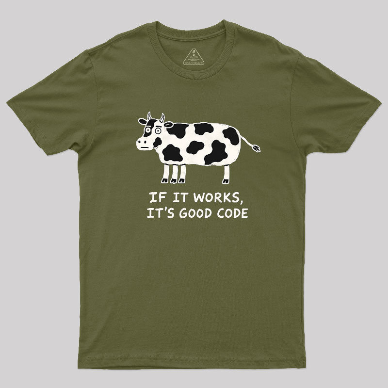 If It Works It's Good Code Geek T-Shirt
