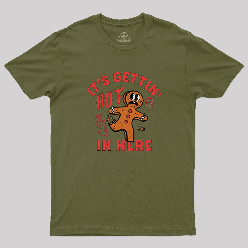 Its Gettin Hot In Here Geek T-Shirt