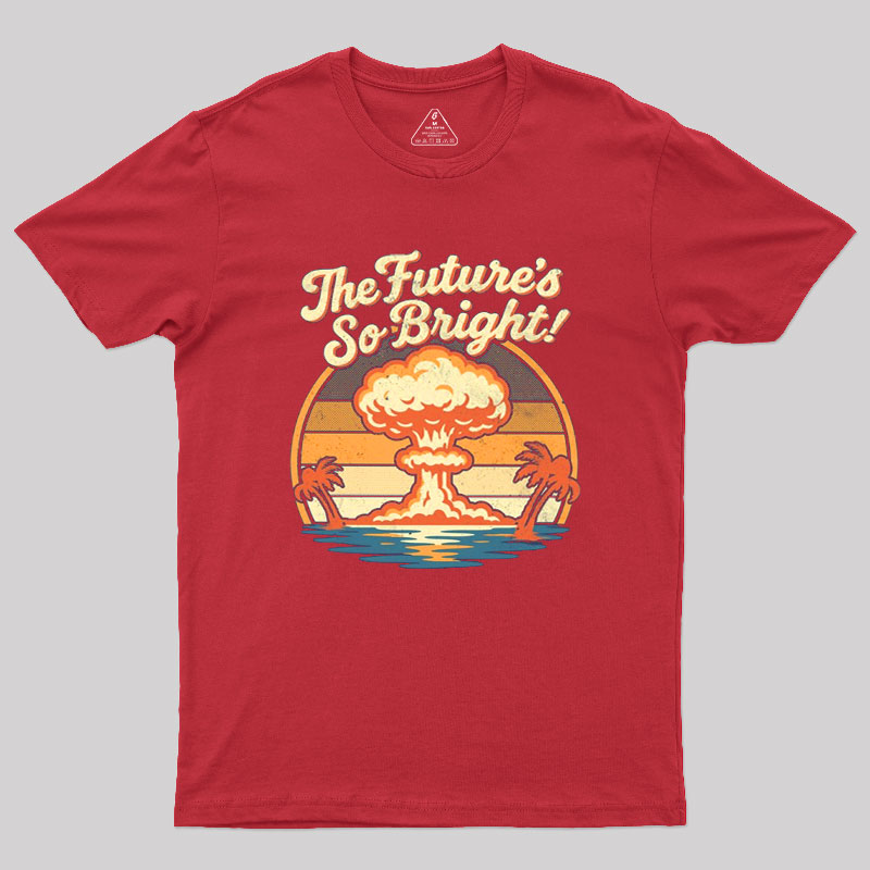 The Future's So Bright Geek T-Shirt
