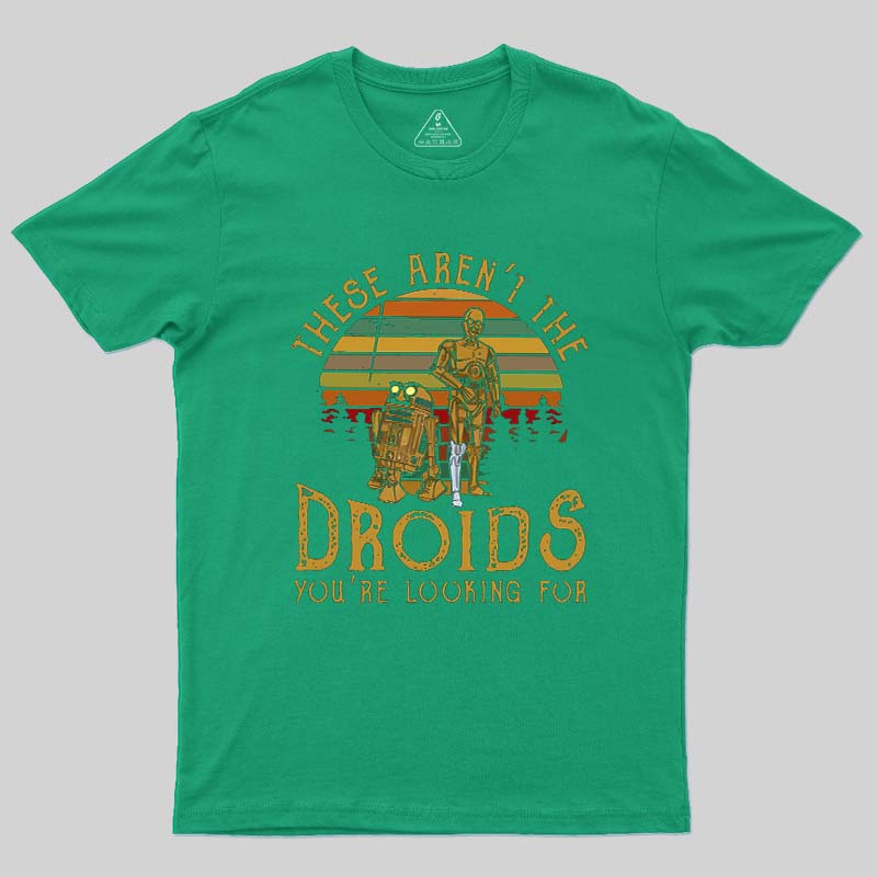 R2-D2 C-3PO These Are Not The Droids Geek T-Shirt