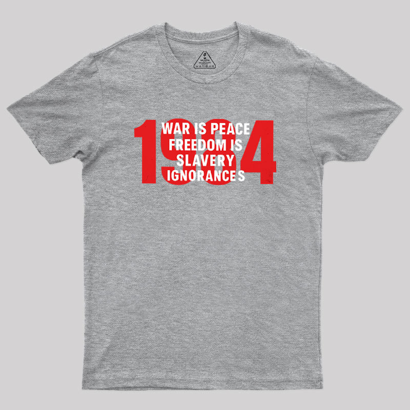 War is Peace Freedom is Slavery Ignorance is Strength Geek T-Shirt