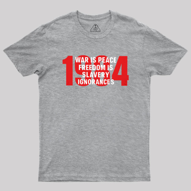 War is Peace Freedom is Slavery Ignorance is Strength Geek T-Shirt