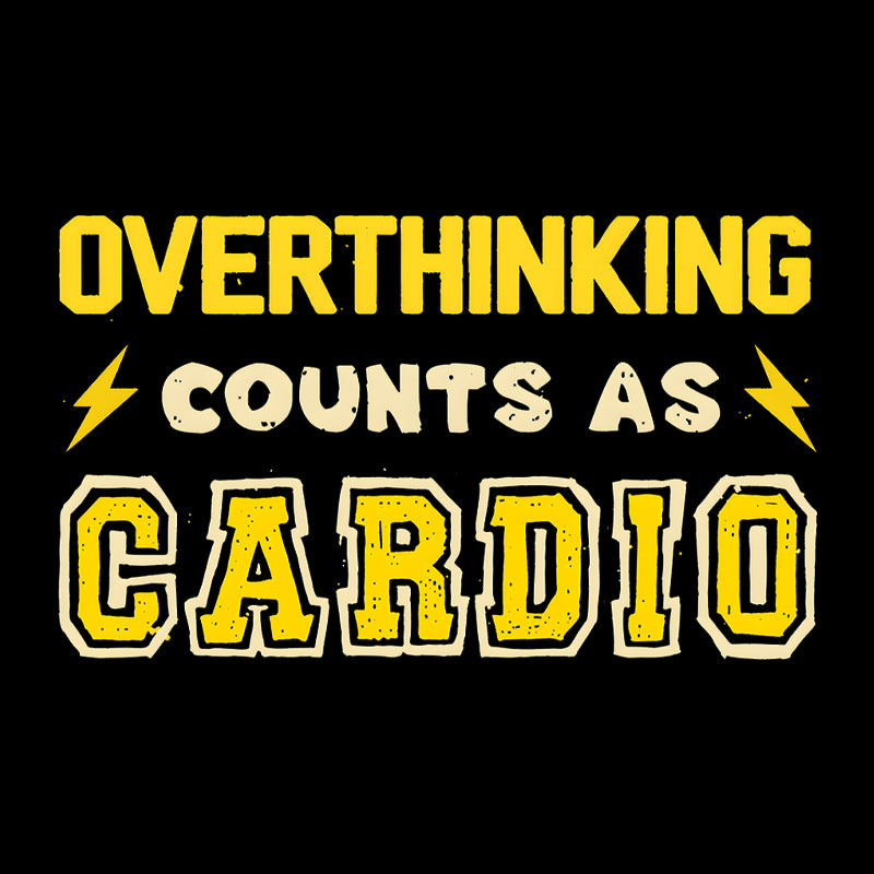 Overthinking Counts As Cardio Geek T-Shirt