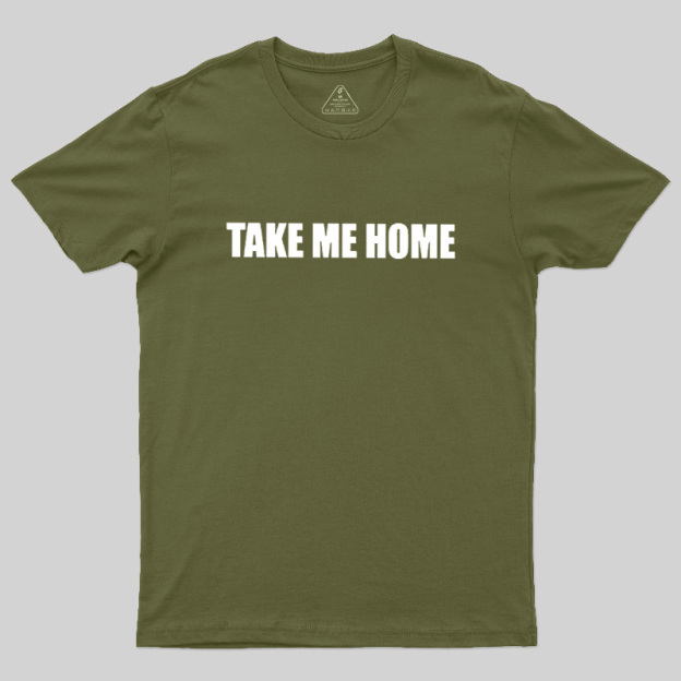 Take Me Home Geek T-Shirt