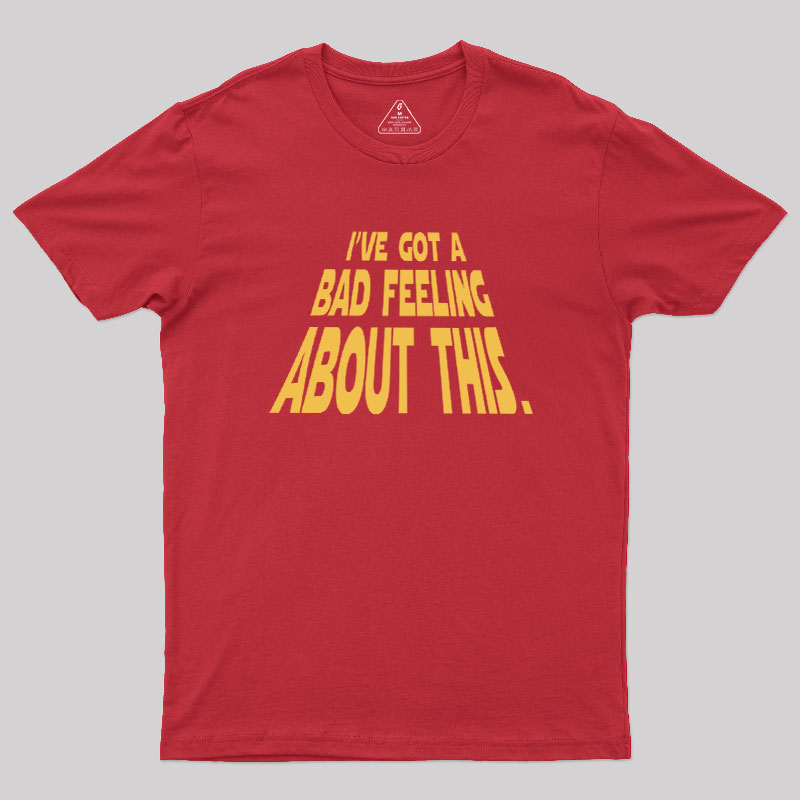 Bad Feeling Geek T-Shirt