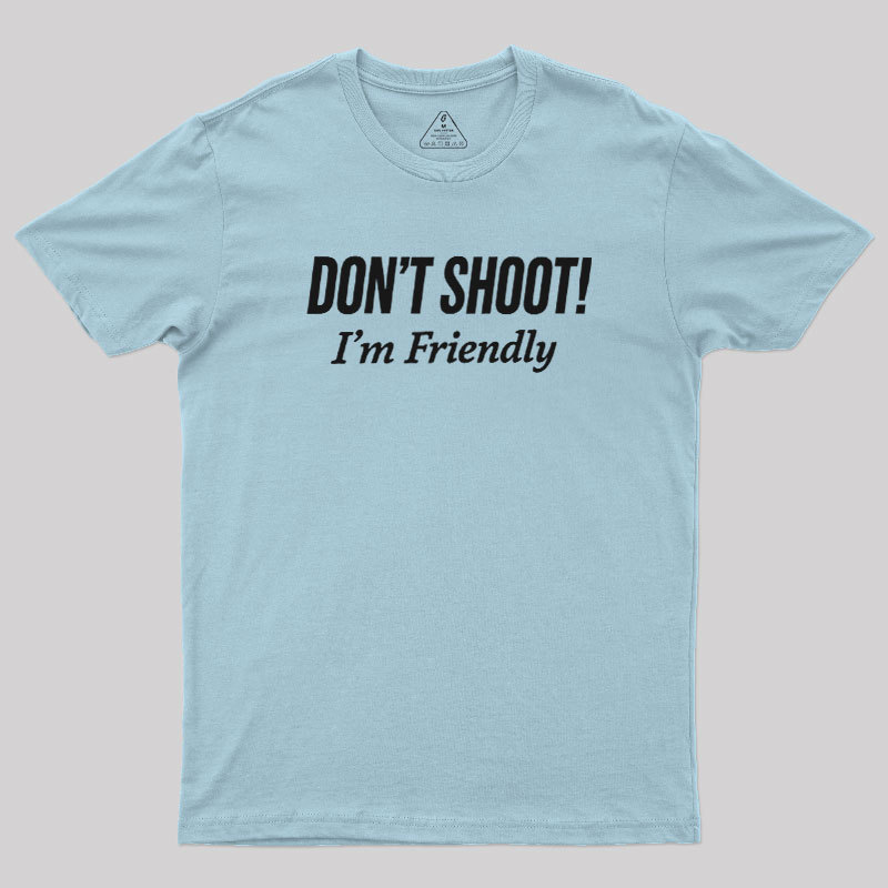 Dont Shoot Geek T-Shirt