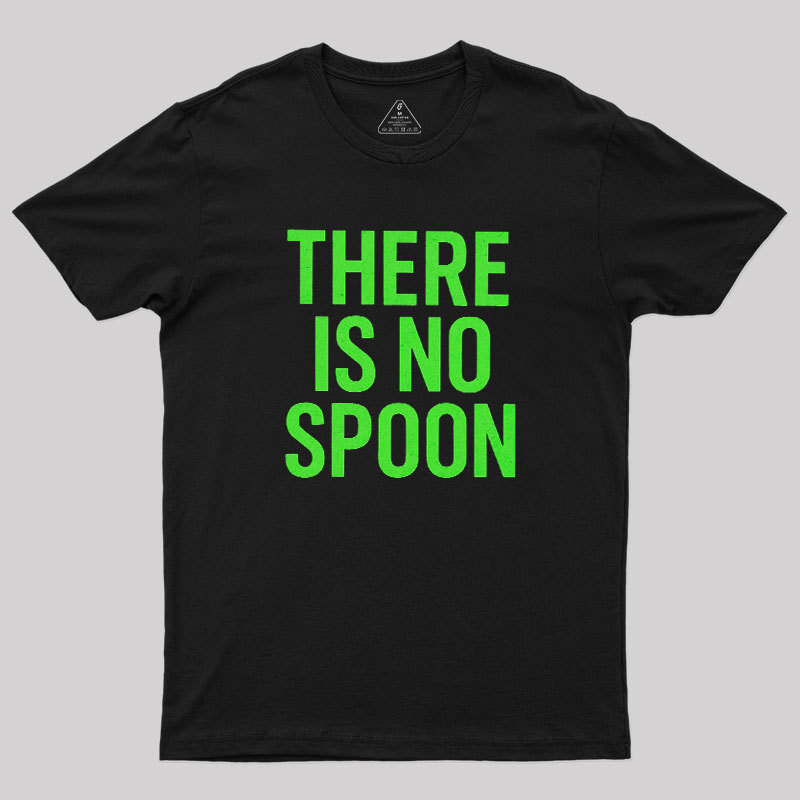 There Is No Spoon Geek T-Shirt