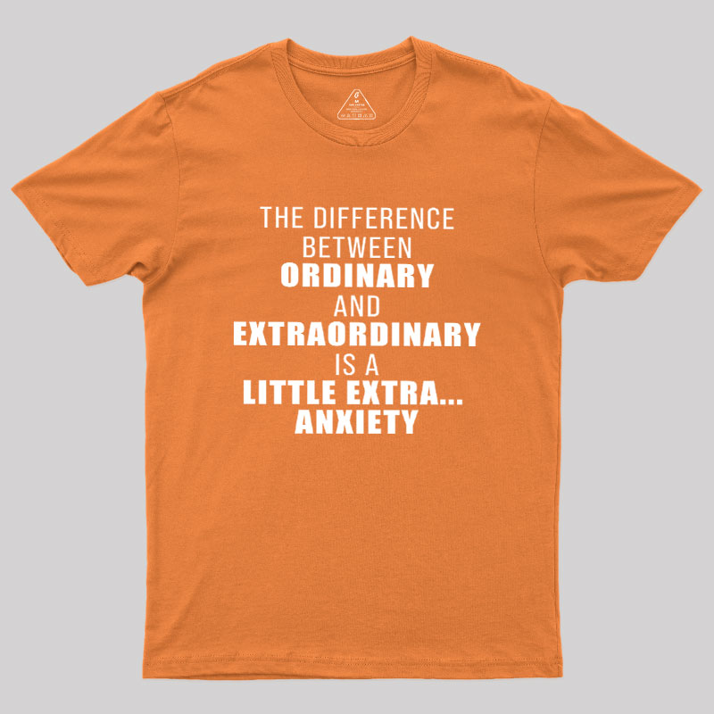 The Difference Between Ordinary And Extraordinary Geek T-Shirt