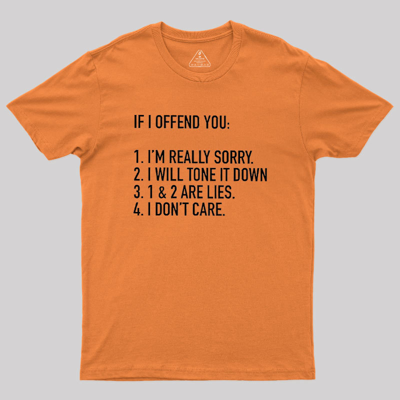 IF I OFFEND YOU Geek T-Shirt
